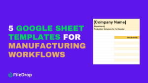 5 Google Sheets Templates For Manufacturing Workflows - FileDrop