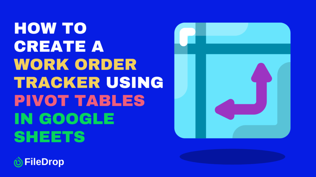 How to Create a Work Order Tracker using Pivot Tables in Google Sheets