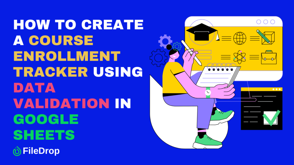 How to Create a Course Enrollment Tracker Using Data Validation in Google Sheets