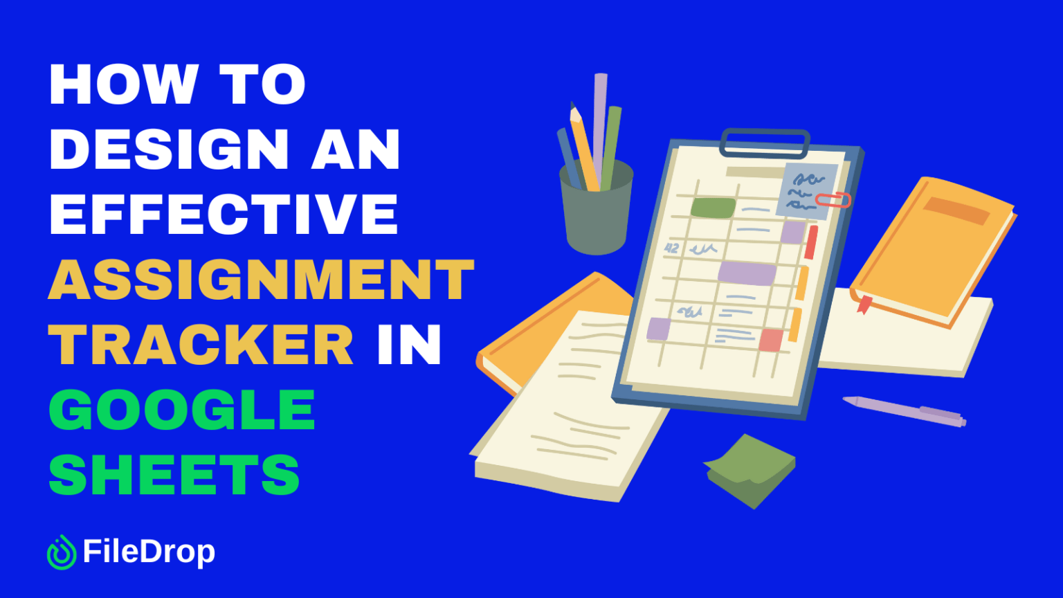 How to Design an Effective Assignment Tracker in Google Sheets - FileDrop