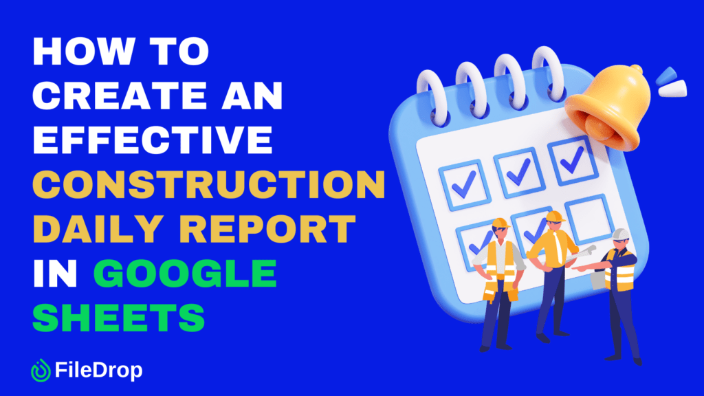 How to Create an Effective Construction Daily Report in Google Sheets