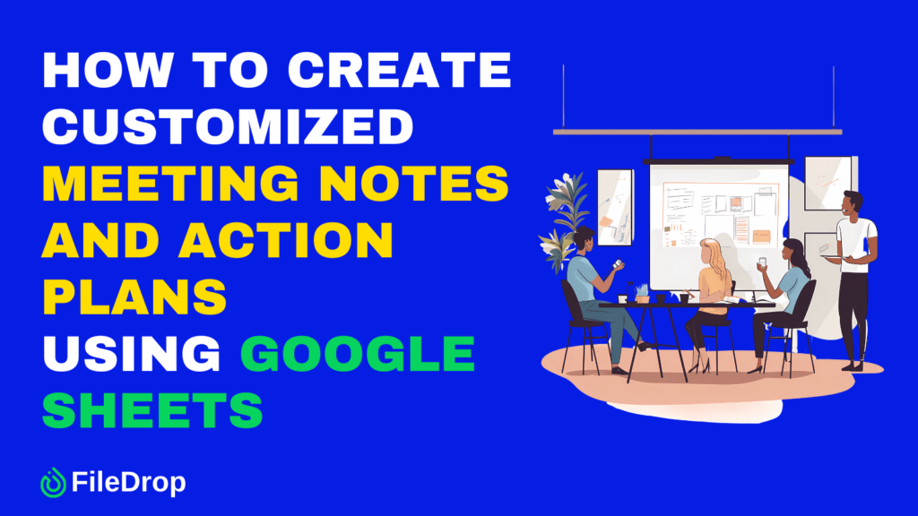 How to Create Customized Meeting Notes and Action Plans Using Google Sheets