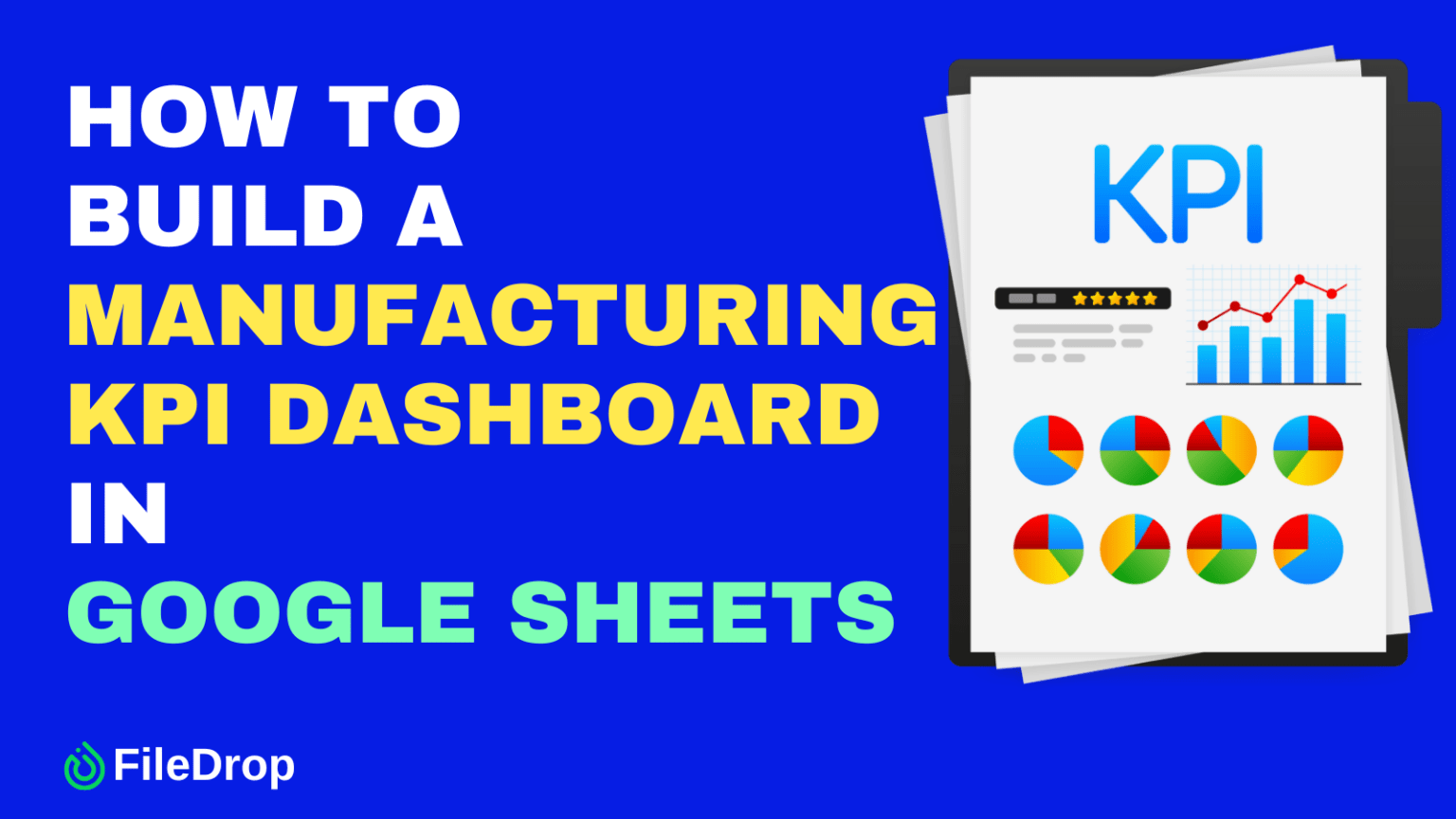 How to Build a Manufacturing KPI Dashboard in Google Sheets - FileDrop