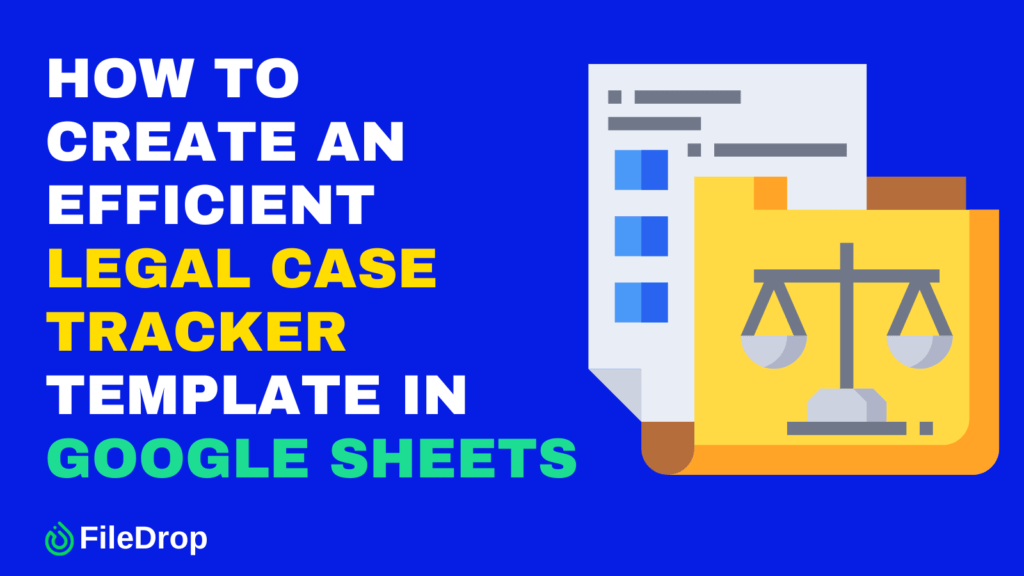 How to Create an Efficient Legal Case Tracker Template in Google Sheets