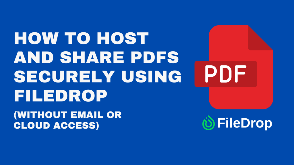 How to Host and Share PDFs Securely Using FileDrop (Without Email or Cloud Access) image 1