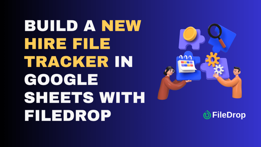 Build a New Hire File Tracker in Google Sheets with FileDrop image 1