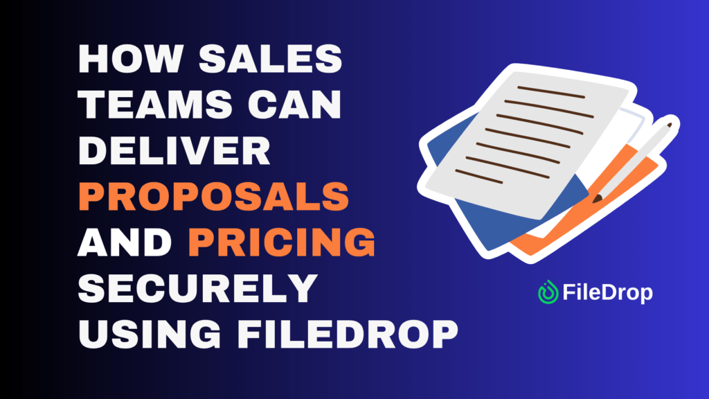 How Sales Teams Can Deliver Proposals and Pricing Securely Using FileDrop image 1