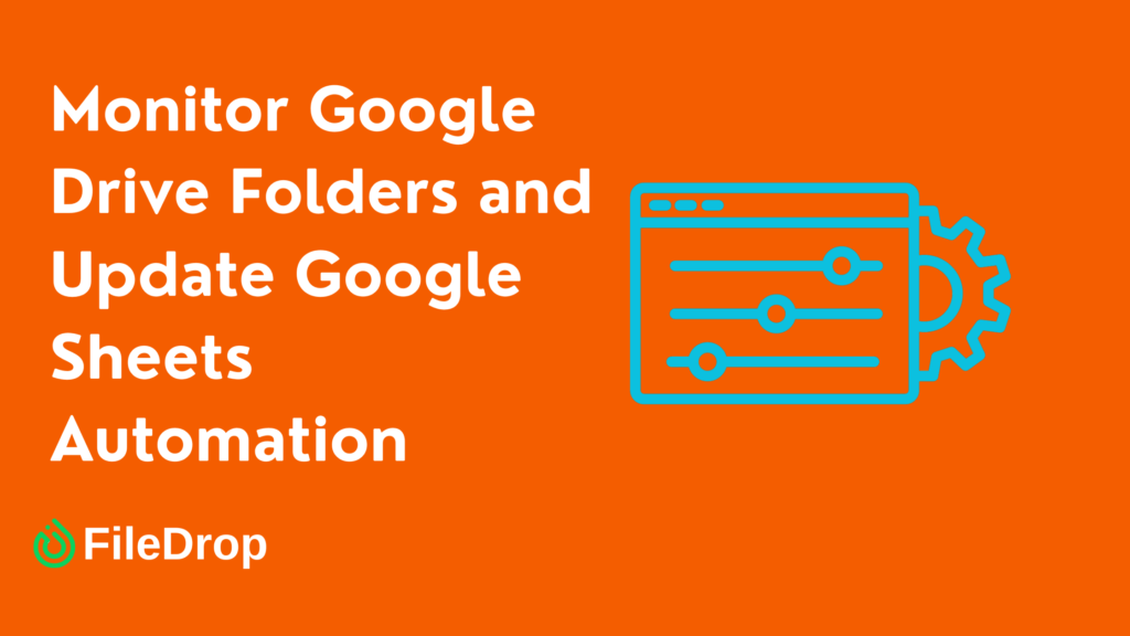 Monitor Google Drive Folders and Update Google Sheets Automation